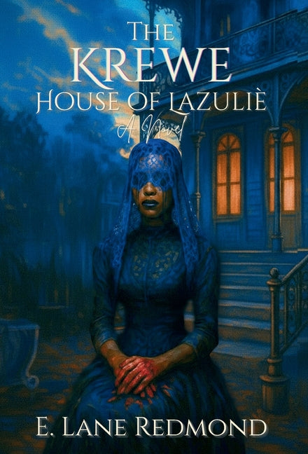The Krewe - House of Lazulie: A Southern Gothic Tale of Ritual, Beauty, and Blood -- E. Lane Redmond, Hardcover