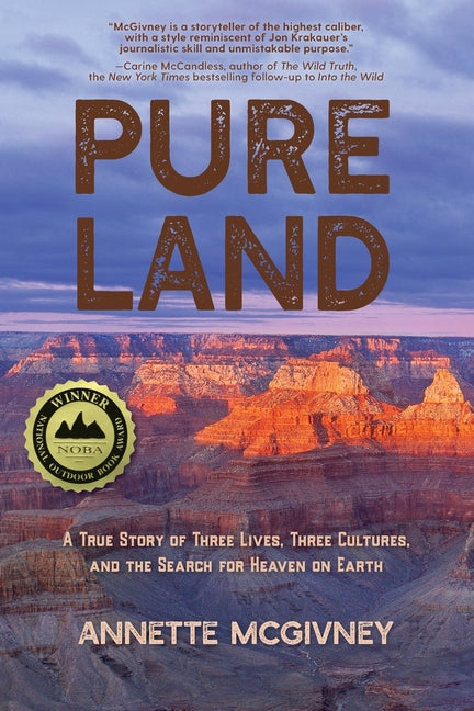 Pure Land: A True Story of Three Lives, Three Cultures and the Search for Heaven on Earth -- Annette McGivney, Paperback