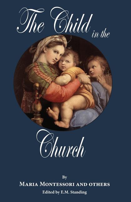 The Child in the Church -- E. M. Standing, Paperback