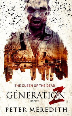 Generation Z: The Queen of the Dead -- Peter Meredith, Paperback