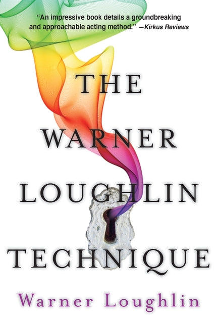The Warner Loughlin Technique: An Acting Revolution -- Warner Loughlin, Paperback