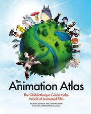 The Animation Atlas: The Ghibliotheque Guide to the World of Animated Film by Cunningham, Jake
