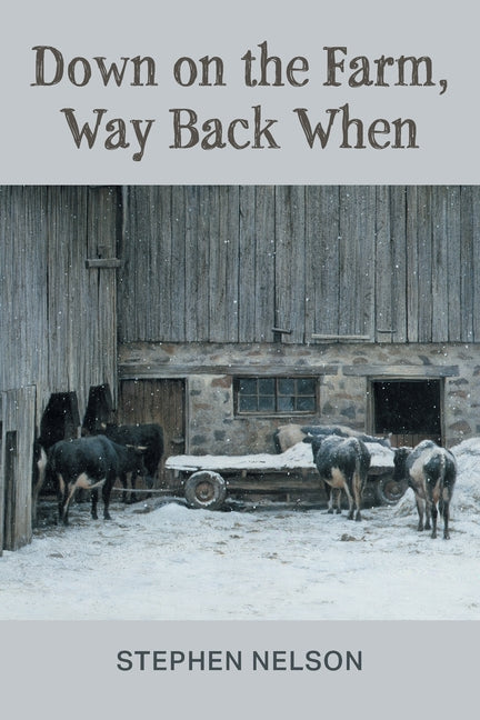 Down on the Farm, Way Back When -- Stephen Nelson, Paperback
