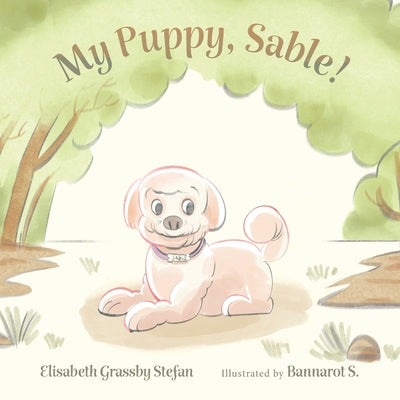 My Puppy, Sable! -- Elisabeth Grassby Stefan, Paperback