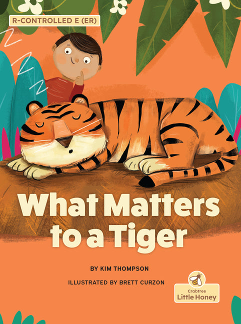 What Matters to a Tiger -- Kim Thompson, Hardcover