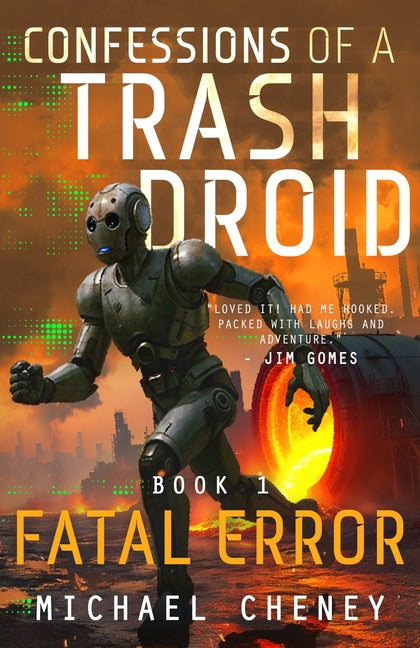 Fatal Error: A Darkly Funny Sci-Fi Comedy About a Rogue Robot -- Michael Cheney, Paperback