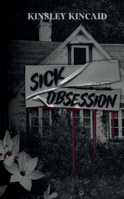 Sick Obsession -- Kinsley Kincaid, Paperback