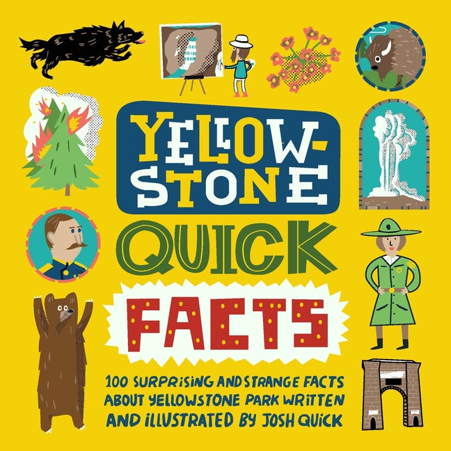 Yellowstone Quick Facts -- Josh Quick, Paperback