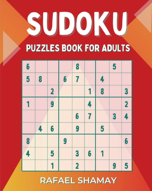 Sudoku Puzzle Book for Adults: Easy to Hard Puzzles with Full Solutions -- Rafael Shamay, Paperback
