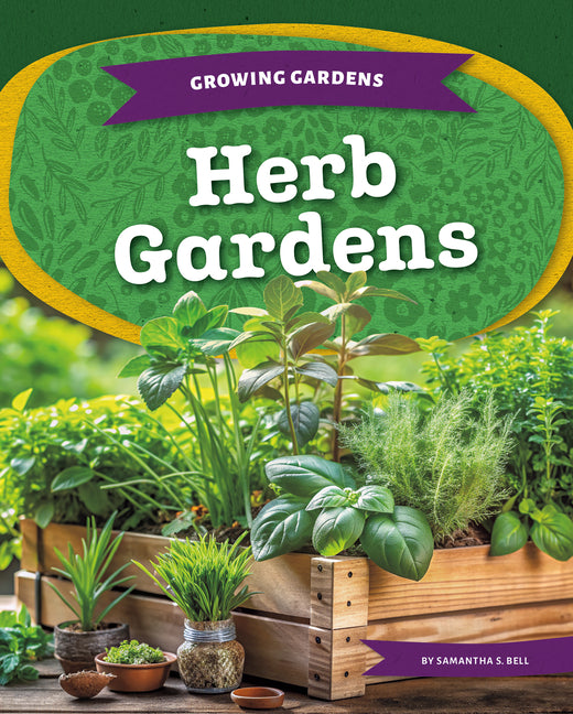 Herb Gardens -- Samantha S. Bell, Library Binding
