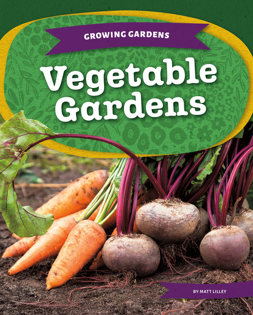 Vegetable Gardens -- Matt Lilley, Library Binding
