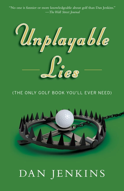 Unplayable Lies: Golf Stories -- Dan Jenkins, Paperback