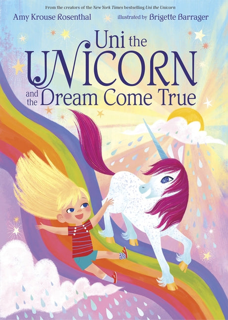 Uni the Unicorn and the Dream Come True -- Amy Krouse Rosenthal, Hardcover