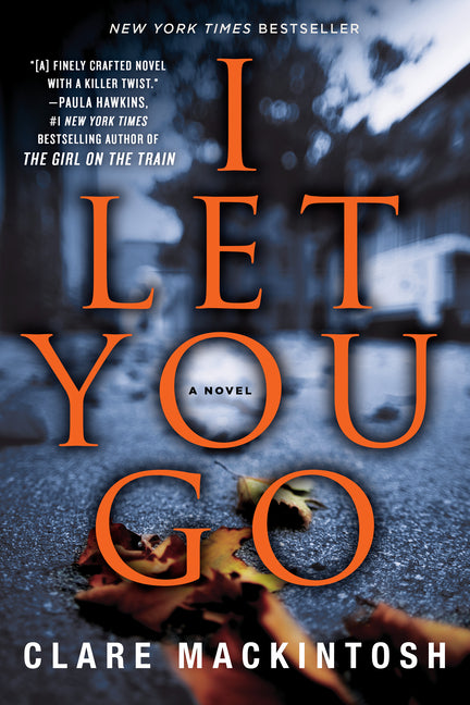 I Let You Go -- Clare Mackintosh, Paperback