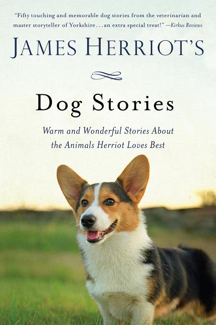 James Herriot's Dog Stories: Warm and Wonderful Stories about the Animals Herriot Loves Best -- James Herriot, Paperback