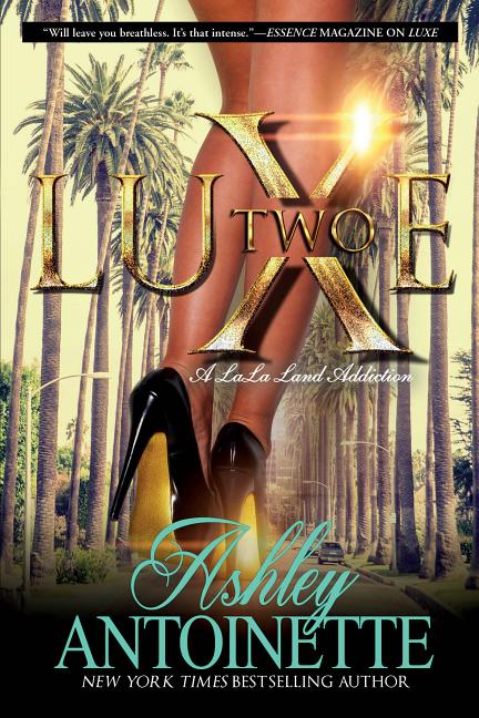 Luxe Two: A Lala Land Addiction -- Ashley Antoinette, Paperback