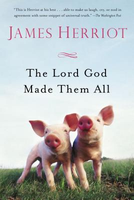 The Lord God Made Them All -- James Herriot, Paperback