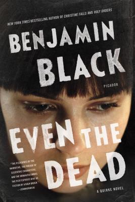 Even the Dead -- Benjamin Black, Paperback