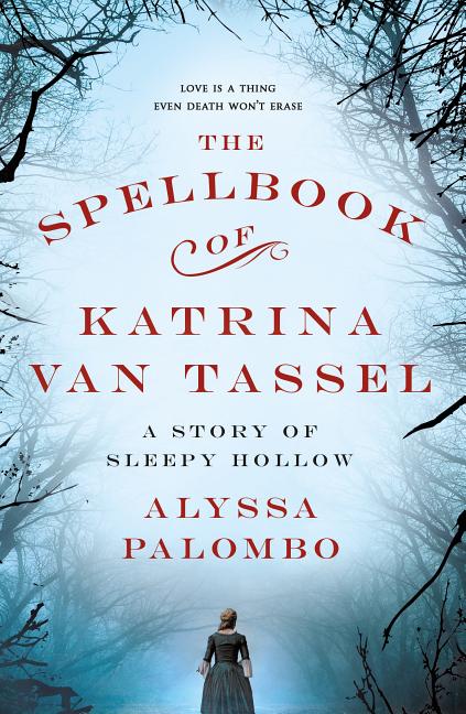 The Spellbook of Katrina Van Tassel: A Story of Sleepy Hollow -- Alyssa Palombo, Paperback