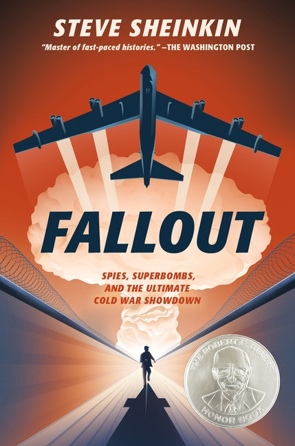 Fallout: Spies, Superbombs, and the Ultimate Cold War Showdown -- Steve Sheinkin, Hardcover