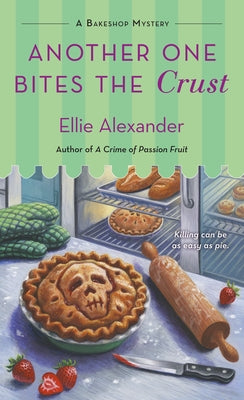 Another One Bites the Crust: A Bakeshop Mystery -- Ellie Alexander, Mass Market Paperbound