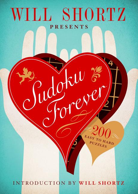 Will Shortz Presents Sudoku Forever: 200 Easy to Hard Puzzles: Easy to Hard Sudoku Volume 2 -- Will Shortz, Paperback