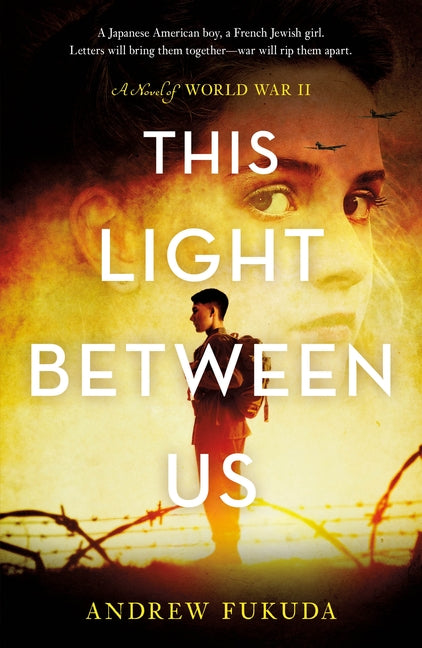 This Light Between Us: A Novel of World War II -- Andrew Fukuda, Paperback