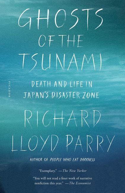 Ghosts of the Tsunami: Death and Life in Japan's Disaster Zone -- Richard Lloyd Parry, Paperback