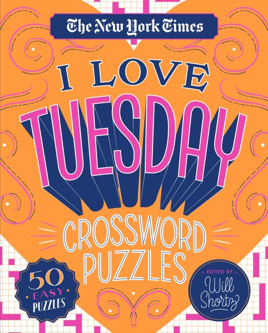 The New York Times I Love Tuesday Crossword Puzzles: 50 Easy Puzzles -- New York Times, Spiral