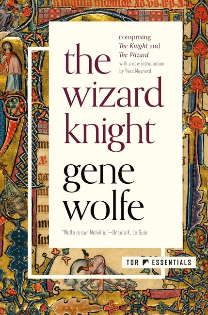 The Wizard Knight: (Comprising the Knight and the Wizard) -- Gene Wolfe, Paperback