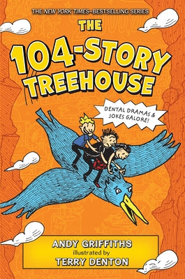 The 104-Story Treehouse: Dental Dramas & Jokes Galore! -- Andy Griffiths, Hardcover