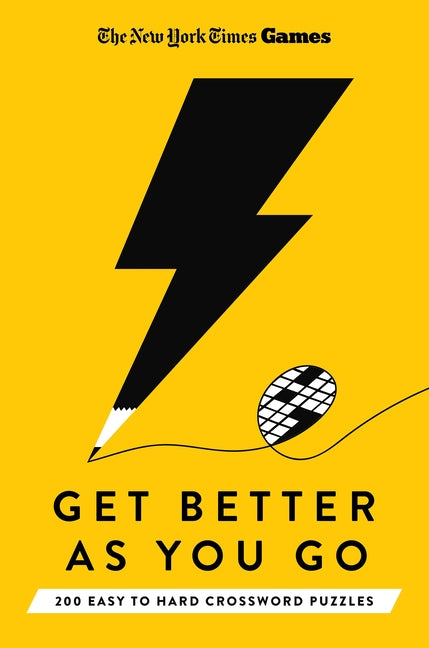 New York Times Games Get Better as You Go: 200 Easy to Hard Crossword Puzzles -- New York Times, Paperback