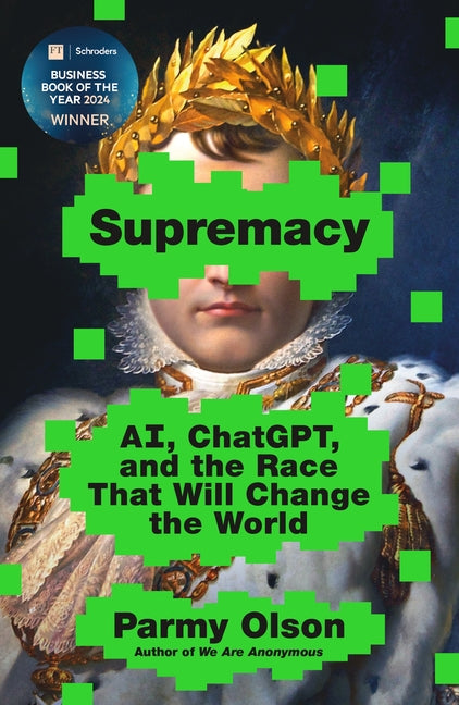 Supremacy: Ai, Chatgpt, and the Race That Will Change the World -- Parmy Olson, Paperback