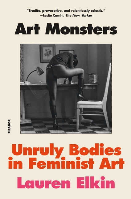 Art Monsters: Unruly Bodies in Feminist Art -- Lauren Elkin, Paperback