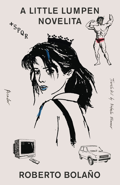 A Little Lumpen Novelita -- Roberto Bolaño, Paperback