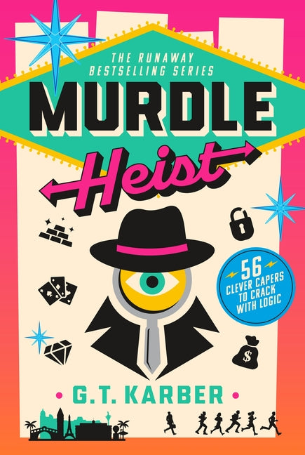 Murdle Heist: 56 Clever Capers to Crack with Logic -- G. T. Karber, Paperback