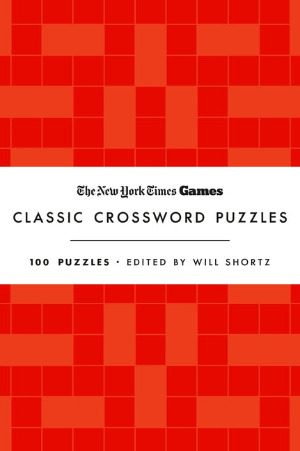 New York Times Games Classic Crossword Puzzles (Red and White): 100 Puzzles -- Will Shortz, Hardcover