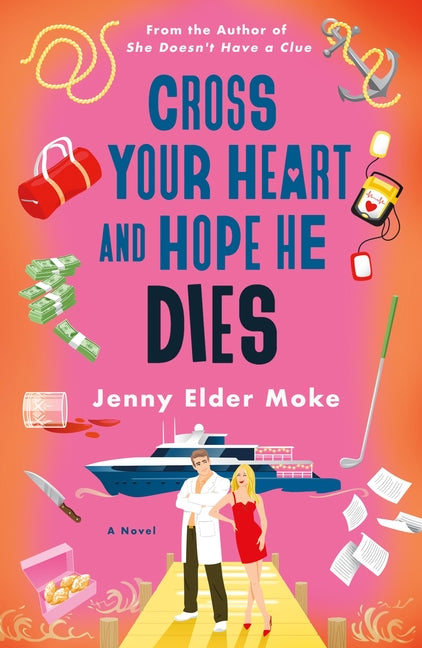 Cross Your Heart and Hope He Dies -- Jenny Elder Moke, Paperback