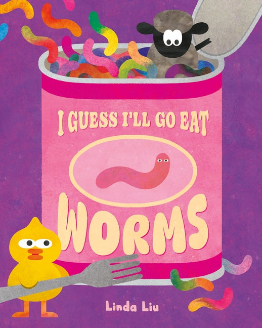 I Guess I'll Go Eat Worms -- Linda Liu, Hardcover