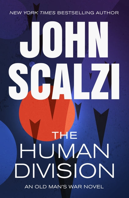 The Human Division: An Old Man's War Novel -- John Scalzi, Paperback