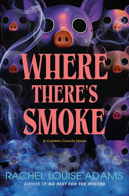 Where There's Smoke: A Coldren County Novel -- Rachel Louise Adams, Hardcover