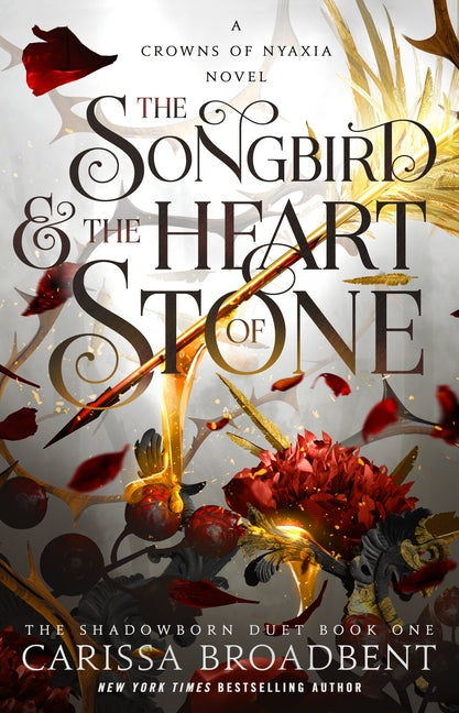 The Songbird & the Heart of Stone: The Shadowborn Duet, Book One -- Carissa Broadbent, Hardcover