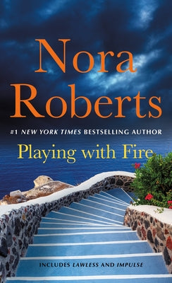 Playing with Fire: 2-In-1: Lawless and Impulse -- Nora Roberts, Mass Market Paperbound