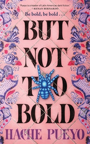 But Not Too Bold by Pueyo, Hache