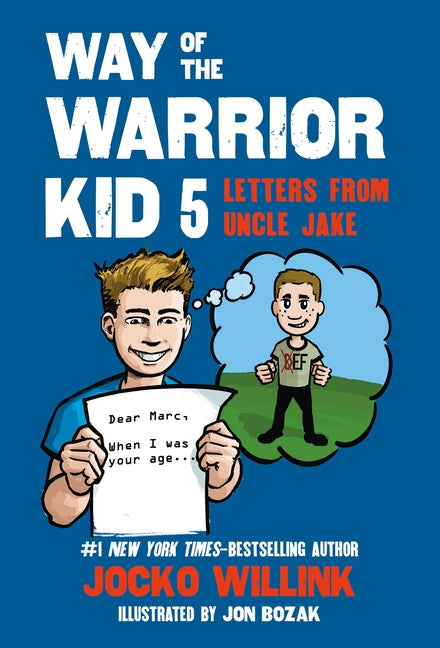 Way of the Warrior Kid 5: Letters from Uncle Jake -- Jocko Willink, Paperback
