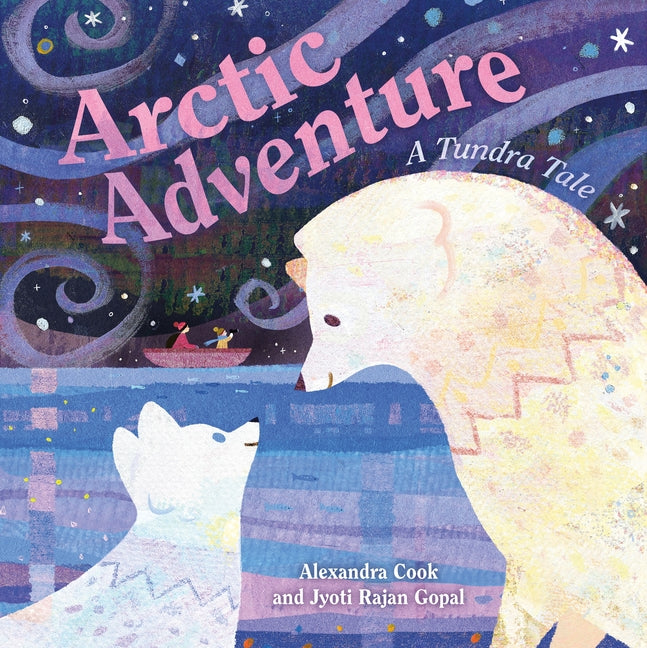 Arctic Adventure: A Tundra Tale -- Jyoti Rajan Gopal, Hardcover