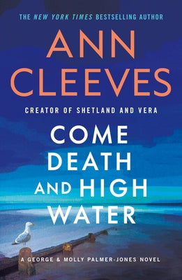 Come Death and High Water: A George & Molly Palmer-Jones Novel -- Ann Cleeves, Paperback