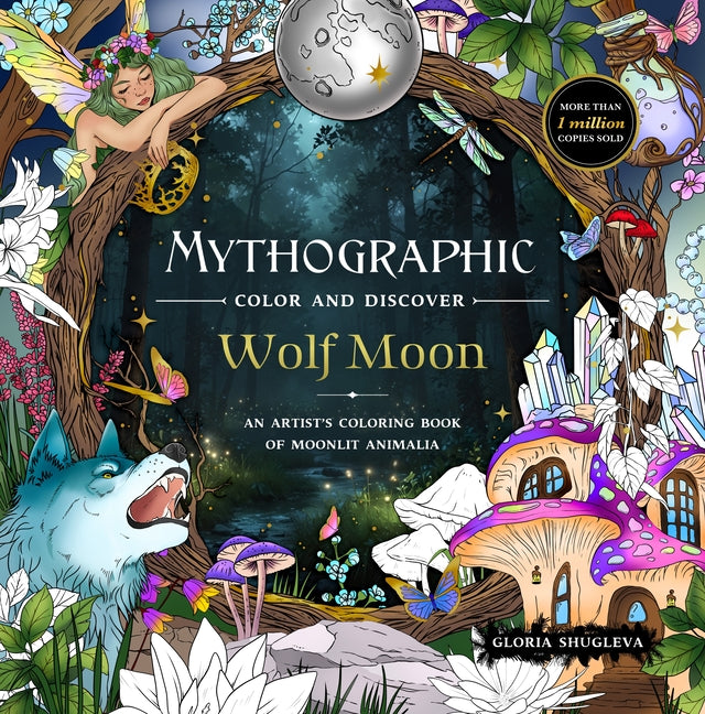 Mythographic Color and Discover: Wolf Moon: An Artist's Coloring Book of Moonlit Animalia -- Gloria Shugleva, Paperback