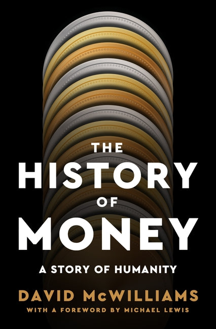 The History of Money: A Story of Humanity -- David McWilliams, Hardcover