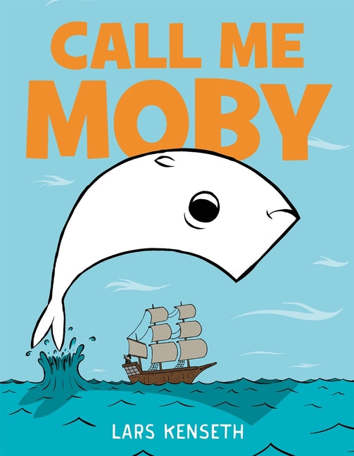 Call Me Moby -- Lars Kenseth, Hardcover
